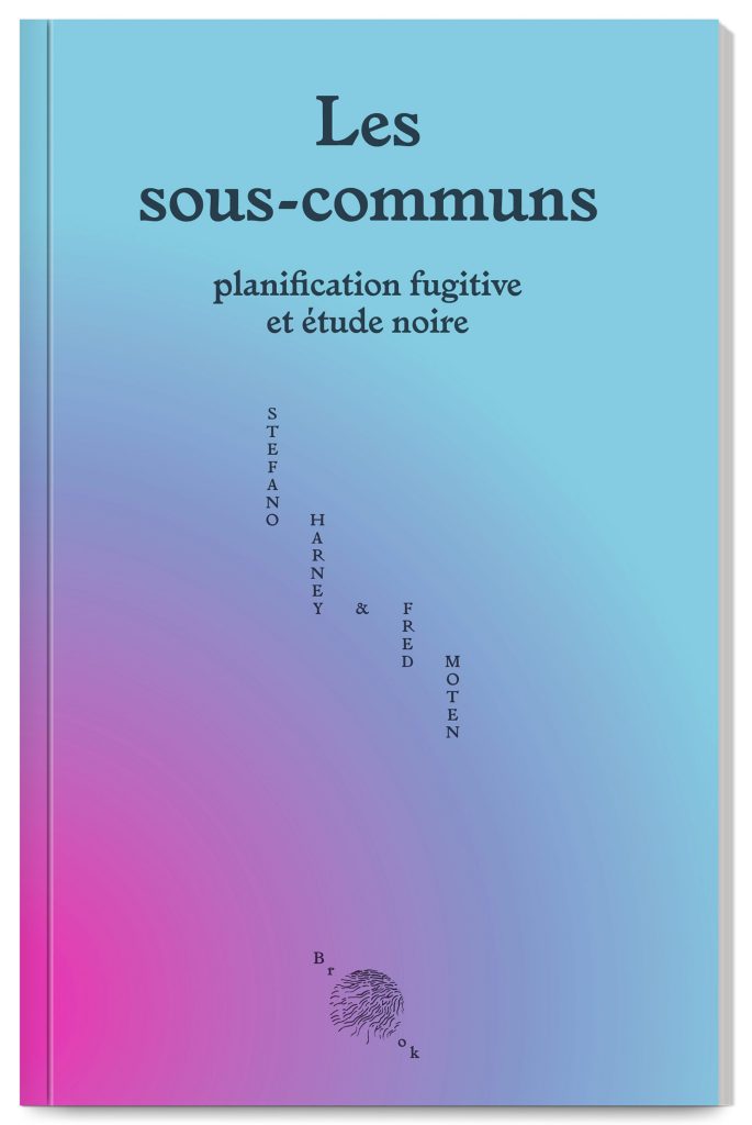 Les sous-communs – Stephano Harney & Fred Moten – Brook edition