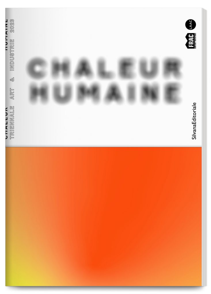 Exhibition catalogue Chaleur Humaine, Triennale Art & Industrie, Dunkerque, North of France, designed by In the shade of a tree studio, founded by Sophie Demay and Maël Fournier Comte, joined by Jimmy Cintero.