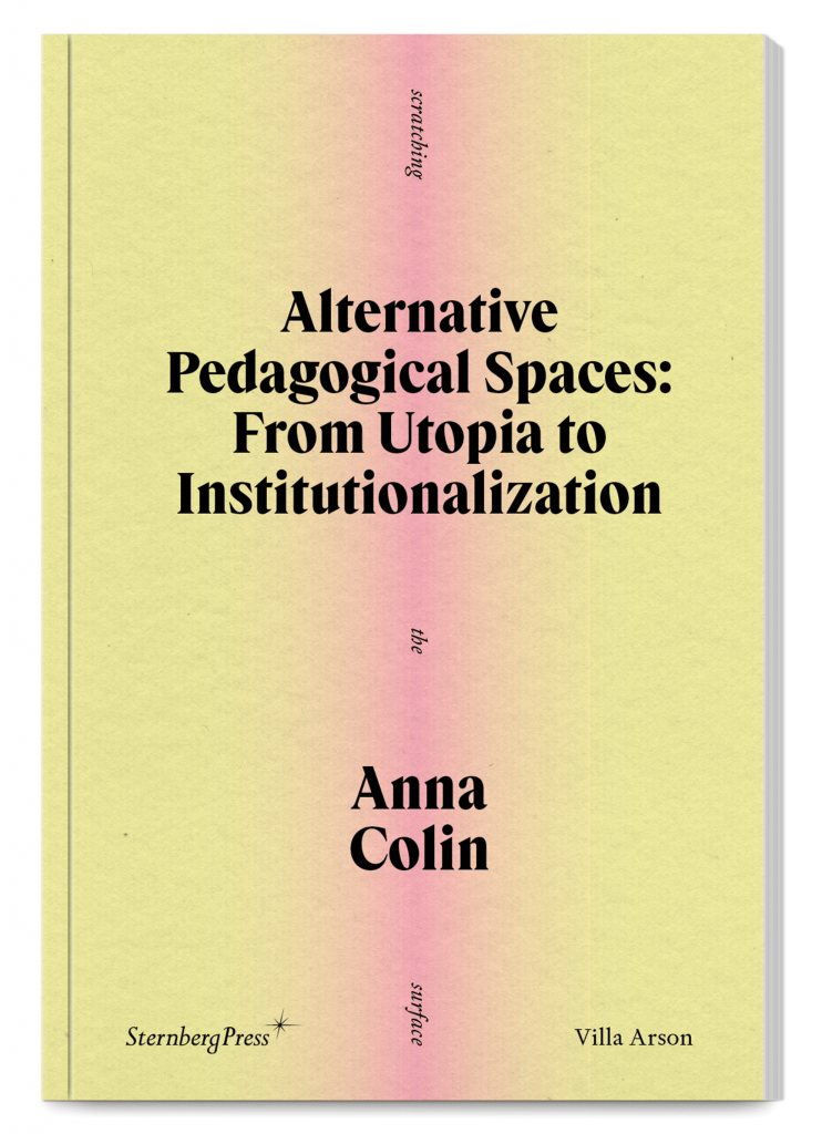 Alternative Pedagogical Spaces: From Utopia to Institutionalization, Anna Colin