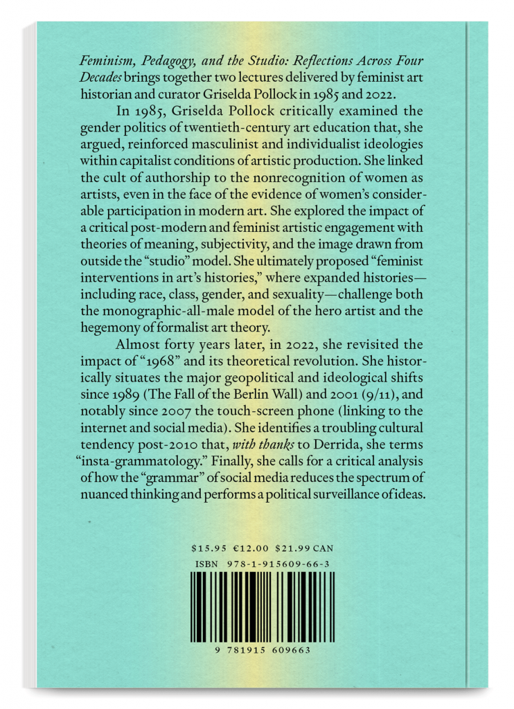 Feminism, Pedagogy, and the Studio: Reflections Across Four Decades, Griselda Pollock